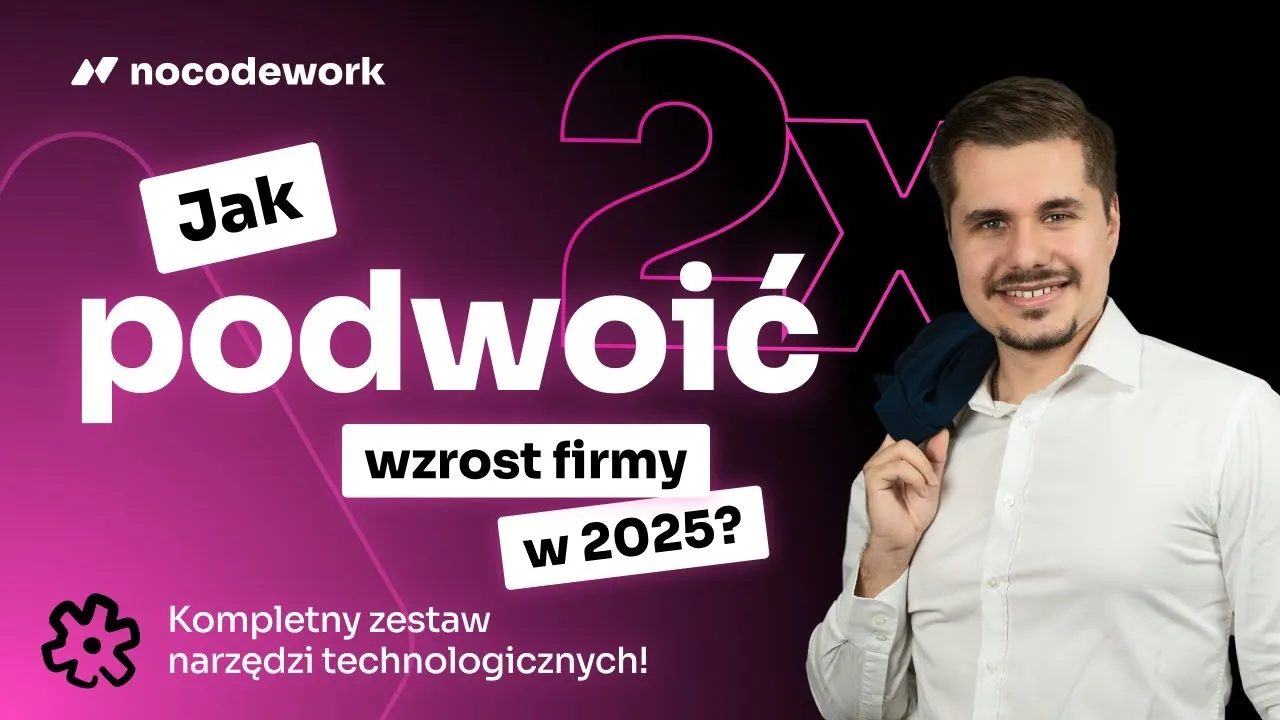 Jak PODWOIĆ wzrost firmy w 2025? Kompletny zestaw narzędzi!