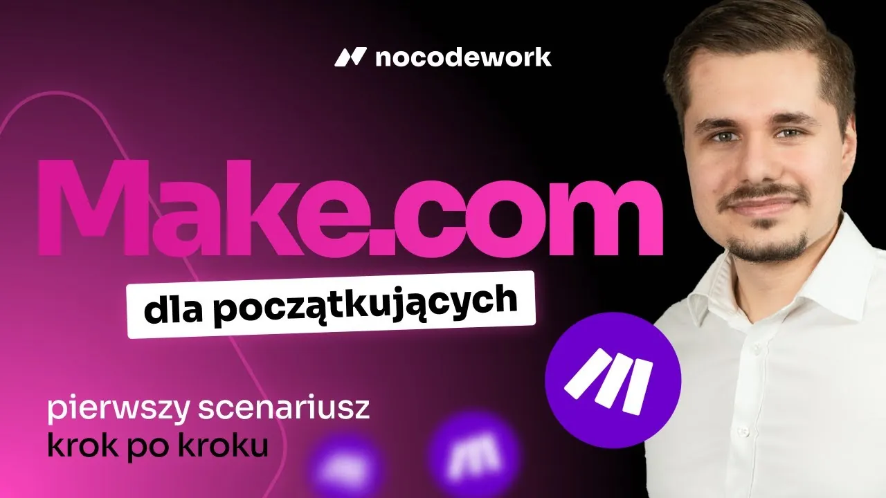Make.com od PODSTAW! - Poradnik | Pierwszy SCENARIUSZ automatyzacji KROK PO KROKU