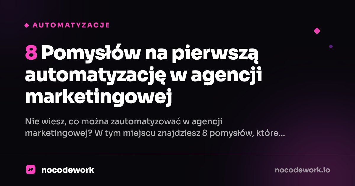 8 Pomysłów na pierwszą automatyzację w agencji marketingowej