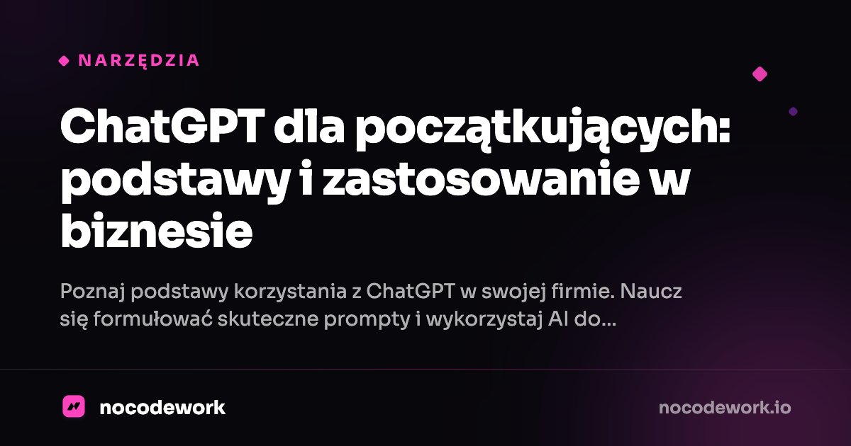 ChatGPT dla początkujących: podstawy i zastosowanie w biznesie