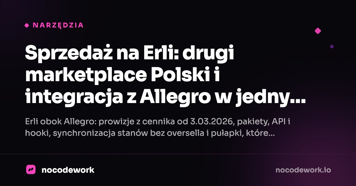 Sprzedaż na Erli: drugi marketplace Polski i integracja z Allegro w jednym panelu