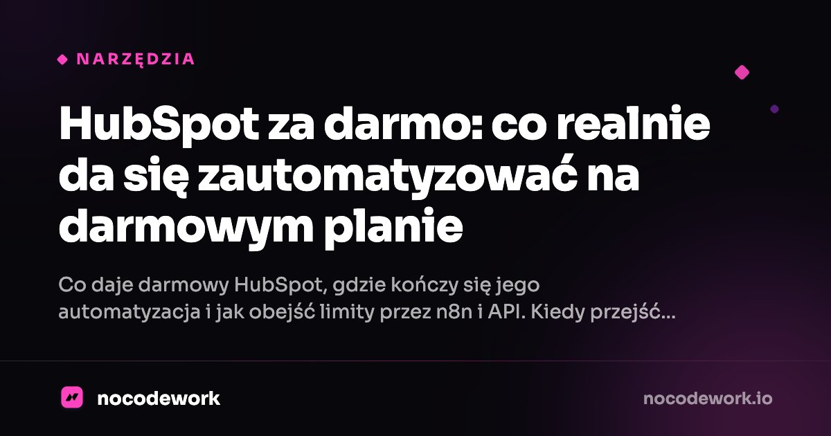 HubSpot za darmo: co realnie da się zautomatyzować na darmowym planie