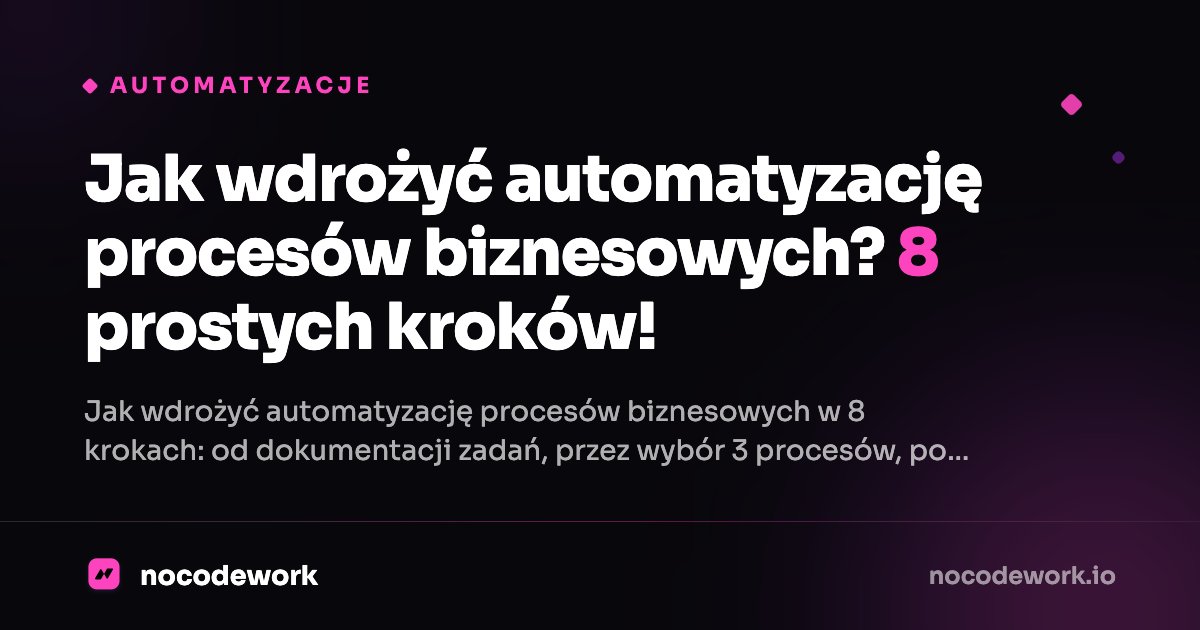 Jak wdrożyć automatyzację procesów biznesowych? 8 prostych kroków!