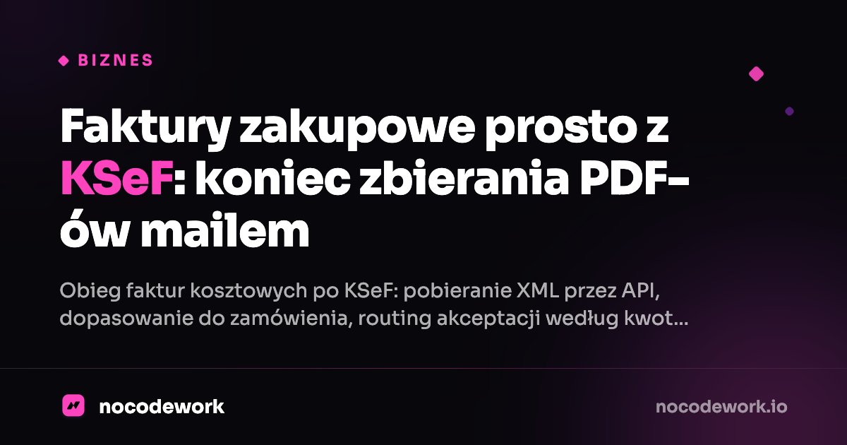 Faktury zakupowe prosto z KSeF: koniec zbierania PDF-ów mailem