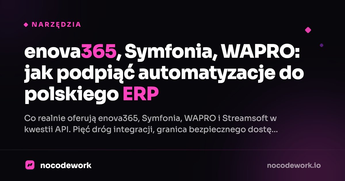 enova365, Symfonia, WAPRO: jak podpiąć automatyzacje do polskiego ERP