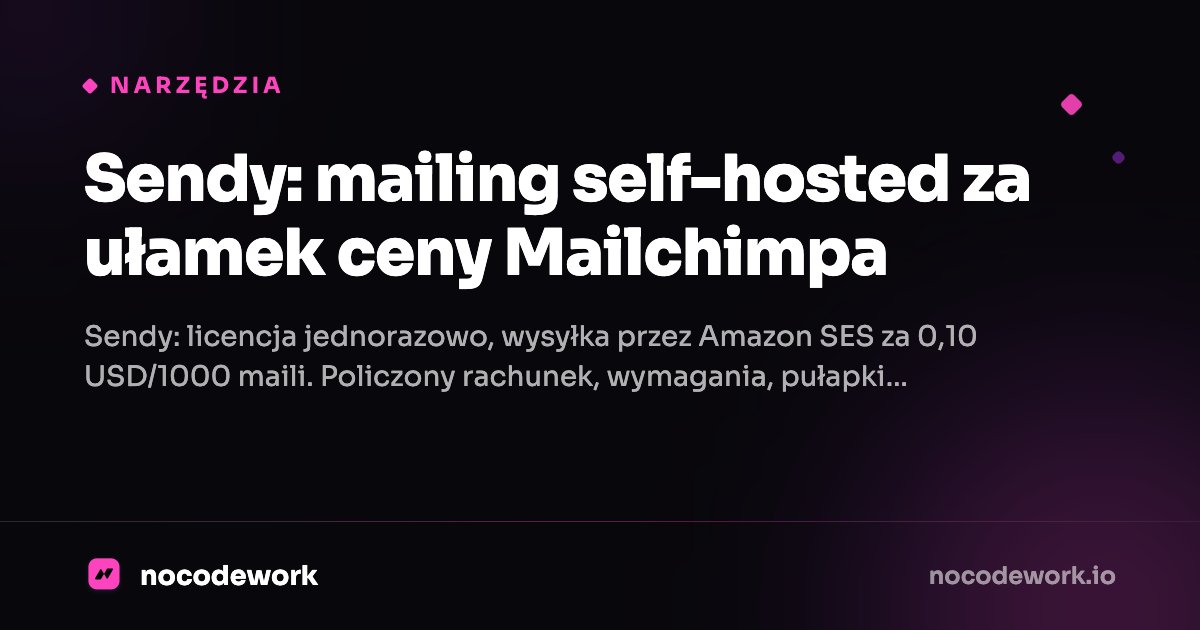 Sendy: mailing self-hosted za ułamek ceny Mailchimpa