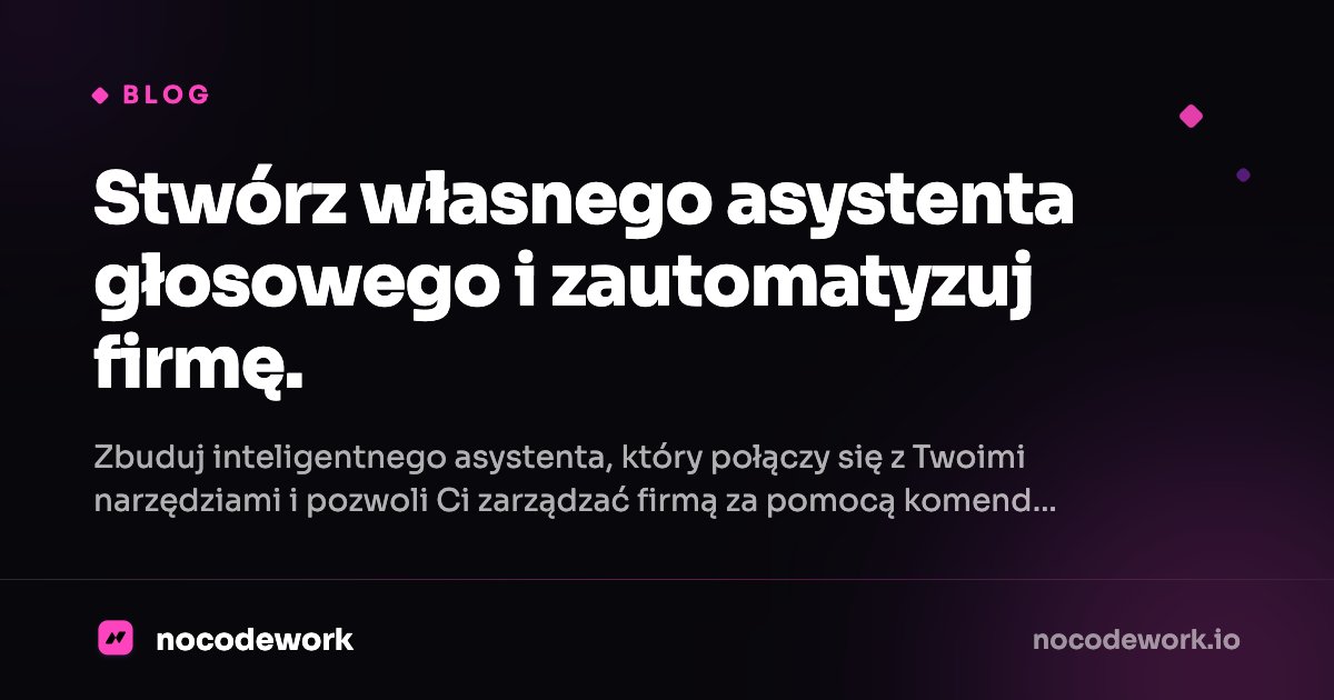 Stwórz własnego asystenta głosowego i zautomatyzuj firmę.