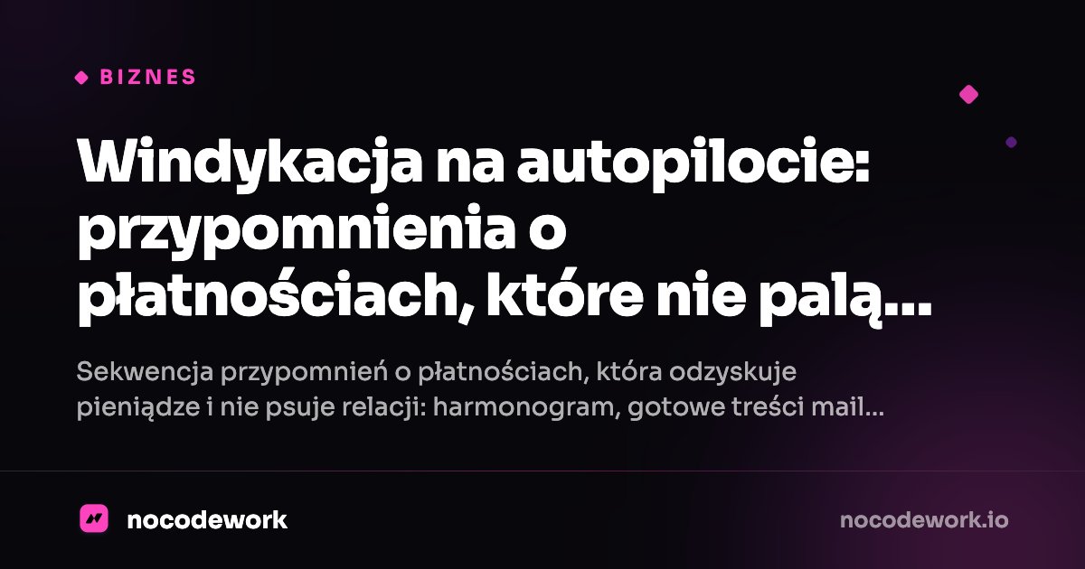 Windykacja na autopilocie: przypomnienia o płatnościach, które nie palą relacji